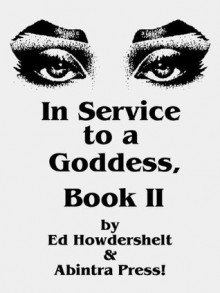 In Service to a Goddess, Book 2 (In Service to a Goddess, Book 1) - Ed Howdershelt