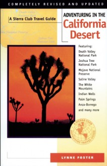 Adventuring in the California Desert, Completely Revised and Updated - Lynne Foster