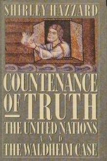 Countenance of Truth: The United Nations and the Waldheim Case - Shirley Hazzard