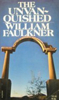 The Unvanquished - William Faulkner, Edward Shenton