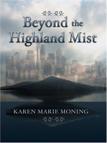 Beyond the Highland Mist - Karen Marie Moning