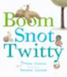 Boom Snot Twitty - Doreen Cronin, Renata Liwska