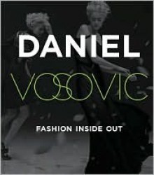 Fashion Inside Out: Daniel V's Guide to How Style Happens from Inspiration to Runway and Beyond - Daniel Vosovic, Michael Turek, Tim Gunn