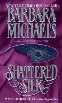 Shattered Silk - Barbara Michaels