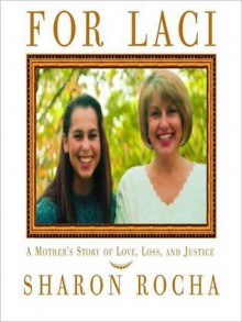 For Laci: A Mother's Story of Love, Loss, and Justice (Audio) - Sharon Rocha