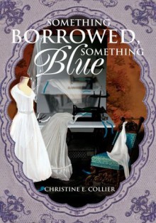 Something Borrowed, Something Blue - Christine Collier