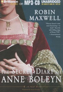 The Secret Diary of Anne Boleyn - Robin Maxwell