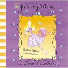 Fashion Passion and Other Stories (Felicity Wishes) - Emma Thomson, Josie Lawrence