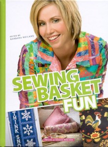 Sewing Basket Fun - Barbara Weiland