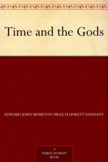 Time and the Gods - Lord Dunsany