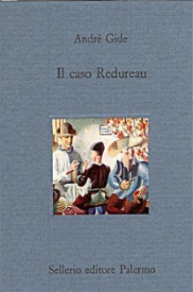 Il caso Redureau - André Gide, Chiara Restivo, Maurice Nadeau