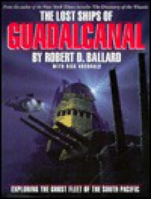 The Lost Ships of Guadalcanal - Robert D. Ballard