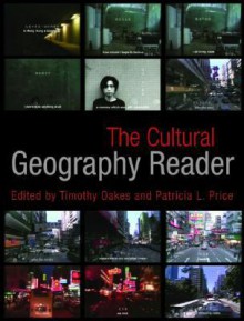 The Cultural Geography Reader - Timothy Oakes, Patricia Price