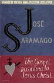 The Gospel According To Jesus Christ - José Saramago