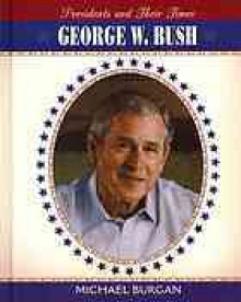 George W. Bush - Michael Burgan