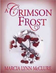 A Crimson Frost - Marcia Lynn McClure