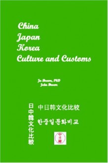 China Japan Korea Culture and Customs - Ju PhD Brown, John Brown