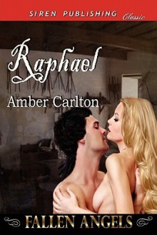 Raphael [Fallen Angels] (Siren Publishing Classic) - Amber Carlton