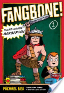 Fangbone! Third-Grade Barbarian - Michael Rex