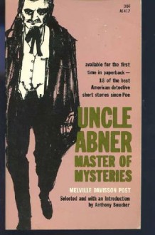 Uncle Abner Master of Mysteries - Melville Davisson Post