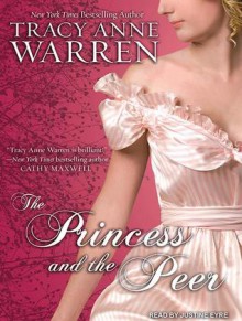 The Princess and the Peer - Tracy Anne Warren, Justine Eyre