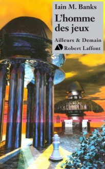 L'homme des jeux (French Edition) - Iain M. Banks, Hélène Collon