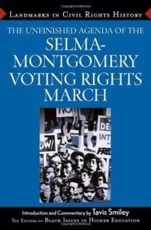 The Unfinished Agenda of the Selma-Montgomery Voting Rights March (Landmarks in Civil Rights History) - The Editors of Black Iissues in Higher Education (Bihe), Tavis Smiley