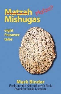 Matzah Mishugas - Mark Binder