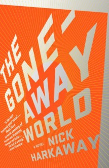 The Gone-Away World - Nick Harkaway