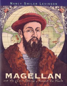 Magellan: And the First Voyage Around the World - Nancy Smiler Levinson