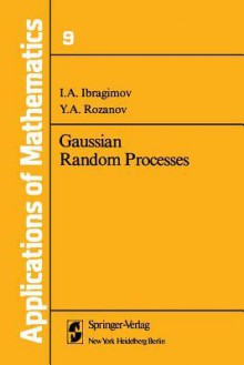 Gaussian Random Processes - I.A. Ibragimov, Y.A. Rozanov, A.B. Aries