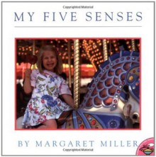 My Five Senses (Aladdin Picture Books) - Margaret Miller