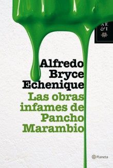 Las obras infames de Pancho Marambio - Alfredo Bryce Echenique