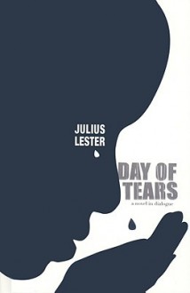 Day of Tears: A Novel in Dialogue - Julius Lester