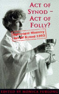 Act of Synod Act of Folly - Monica Furlong