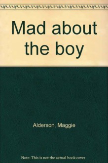 Mad About The Boy - Maggie Alderson