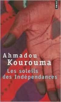 Les Soleils DES Independances - Ahmadou Kourouma