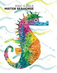 Mister Seahorse - Eric Carle