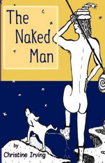 The Naked Man - Christine Irving, Kathleen Irving