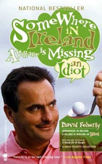 Somewhere in Ireland, A Village Is Missing an Idiot - David Feherty, Shawn Coyne