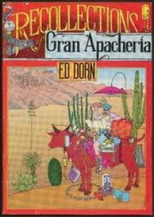 Recollections of Gran Apacheria - Ed Dorn