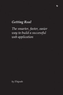 Getting Real - Jason Fried, David Heinemeier Hansson, Matthew Linderman, 37 Signals