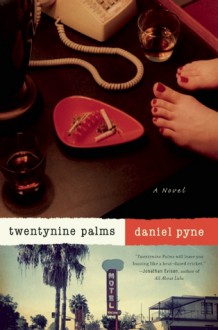 Twentynine Palms: A Novel - Daniel Pyne