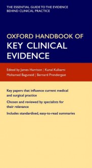 Oxford Handbook of Key Clinical Evidence - James Harrison, Kunal Kulkarni, Mohamed Baguneid