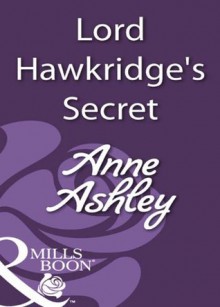 Lord Hawkridge's Secret (Mills & Boon Historical) - Anne Ashley