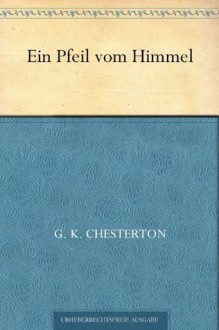 Ein Pfeil vom Himmel - G.K. Chesterton