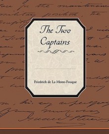 The Two Captains - Friedrich de la Motte Fouqué