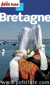 Bretagne 2012 (Guides Régions) (French Edition) - Collectif, Dominique Auzias, Jean-Paul Labourdette