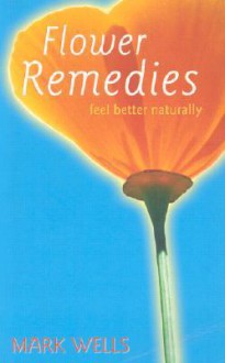 Flower Remedies - Mark Wells