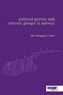 Political Parties and Interest Groups in Norway - William Brown, Dina Iordanova, Leshu Torchin